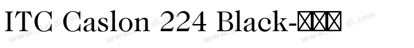 ITC Caslon 224 Black字体转换